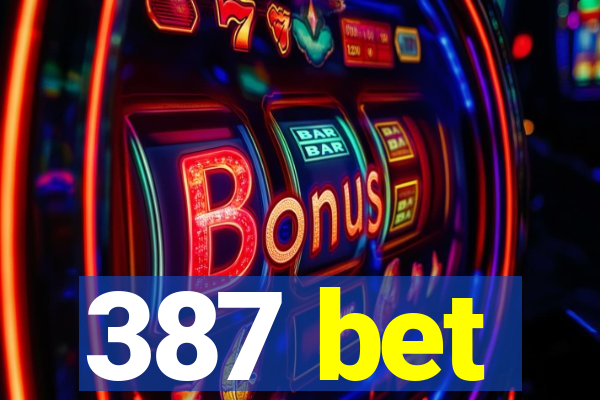 387 bet